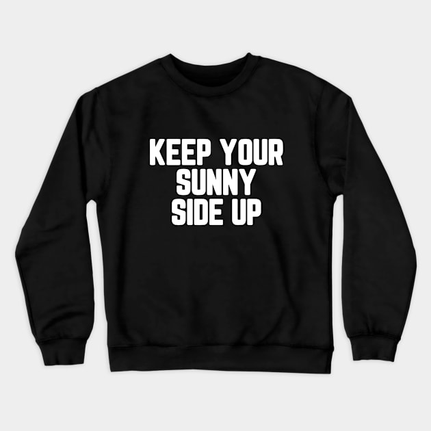 Keep Your Sunny Side Up #5 Crewneck Sweatshirt by SalahBlt